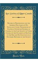 Record of Proceedings and the Address Delivered by His Excellency Lord Tweedsmuir of Elsfield, Governor-General of Canada, to the Law Society of Upper Canada on the Occasion of His Call to the Bar and His Election as an Honorary Bencher of the Soci