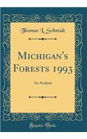 Michigan's Forests 1993: An Analysis (Classic Reprint)