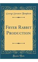 Fryer Rabbit Production (Classic Reprint)