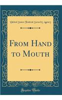 From Hand to Mouth (Classic Reprint)