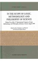 In the Scope of Logic, Methodology and Philosophy of Science: Volumes One and Two of the 11th International Congress of Logic, Methodology and Philosophy of Science, Cracow, August 1999