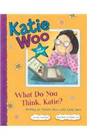 What Do You Think, Katie?: Writing an Opinion Piece with Katie Woo