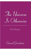 The Universe Is Otherwise