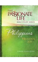 Philippians - Heaven's Joy: 8-Week Study Guide(The Passionate Life Bible Study Series)