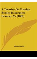 A Treatise On Foreign Bodies In Surgical Practice V2 (1881)