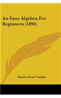 Easy Algebra For Beginners (1890)