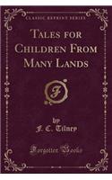 Tales for Children from Many Lands (Classic Reprint)