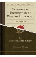 Citation and Examination of William Shakspeare: Treen Joseph Part (Classic Reprint)