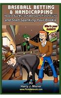 Baseball Betting & Handicapping: Receive All My "Top Rated" Sports Picks For Life And Start Spanking Your Bookie!