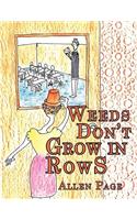 Weeds Don't Grow in Rows