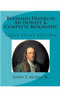 Benjamin Franklin an Honest & Complete Biography