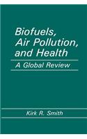 Biofuels, Air Pollution, and Health