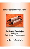 For the Sake of My Holy Name: The Divine Reputation in Ezekiel as a Literary Phenomenon(English)