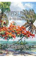 Tropical Frontier: Book II; The Homesteaders: The Homesteaders