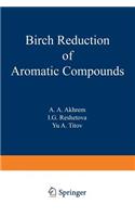 Birch Reduction of Aromatic Compounds