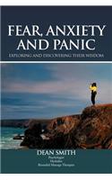 Fear, Anxiety and Panic: Exploring & Discovering Their Wisdom: Exploring &amp; Discovering Their Wisdom(English)