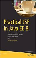 Practical JSF in Java EE 8 : Web Applications ?in Java for the Enterprise