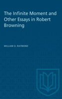 Infinite Moment and Other Essays in Robert Browning