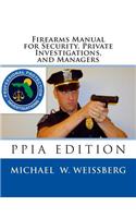 Firearms Manual for Security Officers, Private Investigations, and Managers: PPIA Edition