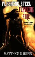 Flashing Steel, Flashing Fire: A Short Story Collection
