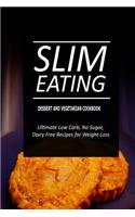 Slim Eating - Dessert and Vegetarian Cookbook