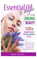 Essential Oil Magic For Organic Beauty