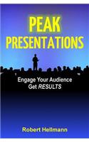 Peak Presentations: Engage Your Audience, Get RESULTS(English)