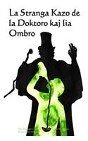 La Stranga Kazo de La Doktoro Kaj Lia Ombro: The Strange Case of Dr. Jekyll and Mr. Hyde (Esperanto Edition)