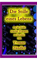 Die Stille Eines Lebens: Die Geschichte Der Edith Krause: Die Geschichte Der Edith Krause