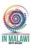 A Comprehensive Guide to Taxation in Malawi: (English)