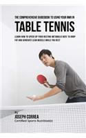 The Comprehensive Guidebook to Using Your RMR in Table Tennis: Learn How to Speed up Your Resting Metabolic Rate to Drop Fat and Generate Lean Muscle While You Rest