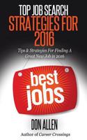 Top Job Search Strategies for 2016: Tips & Strategies for Finding a Great New Job This Year!(English)