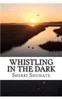 Whistling in the Dark