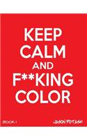 Keep Calm And F--cking Color -Vol. 1