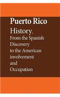 Puerto Rico History, From the Spanish Discovery to the American involvement and