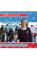 ¿Qué Es Votar? (What Is Voting?)