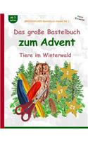 BROCKHAUSEN Bastelbuch Advent Bd. 1 - Das große Bastelbuch zum Advent: Tiere im Winterwald(1 Tiere Im Winterwald)