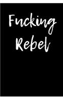 Fucking Rebel: Blank Lined Journal