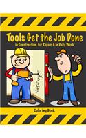 Tools Get the Job Done in Construction, for Repair, & in Daily Work Coloring Book