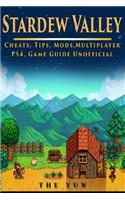 Stardew Valley Cheats, Tips, Mods, Multiplayer, Ps4, Game Guide Unofficial: Get Tons of Resources!