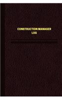 Construction Manager Log (Logbook, Journal - 124 pages, 6 x 9 inches)