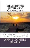 Developing Authentic Character: A Biblical Solution to an Optimal YOU!