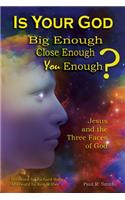 Is Your God Big Enough? Close Enough? You Enough?