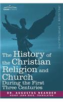 History of the Christian Religion and Church During the First Three Centuries