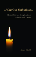 A Cautious Enthusiasm: Mystical Piety and Evangelicalism in Colonial South Carolina(English)