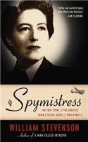Spymistress: The True Story of the Greatest Female Secret Agent of World War II