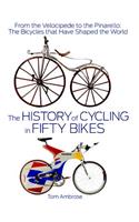 The History of Cycling in Fifty Bikes