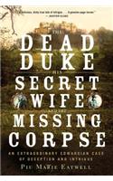 Dead Duke, His Secret Wife, and the Missing Corpse