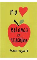 My Heart Belongs to Teaching