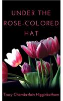 Under The Rose-Colored Hat